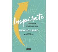 Inspírate: Cómo superar los malos momentos y controlar el estrés (Inspiración y creatividad)