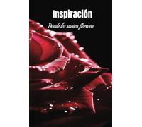 Inspírate, manifiesta y haz que tus sueños y finanzas florezcan: Cuaderno de Inspiración , Manifestación y Abundancia 110 días de inspiración positiva y manifestaciones