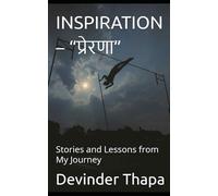 INSPIRATION - “प्रेरणा”: Stories and Lessons from My Journey