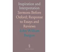 Inspiration and Interpretation: Sermons Before Oxford; Response to Essays and Reviews