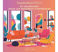 Inspiration Déco 60 coloriages pour les amoureux d'intérieurs: 60 coloriages sur le thème de la décoration d'intérieur - Cadeau à offrir pour une ... - Idéal pour se détendre - Petit format