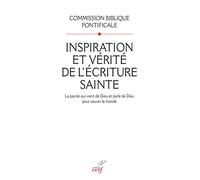 Inspiration et vérité de l'écriture sainte: La parole qui vient de Dieu et parle de Dieu pour sauver le monde