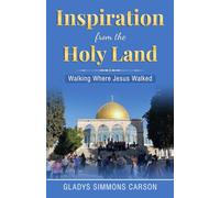 Inspiration from the Holy Land: Walking Where Jesus Walked