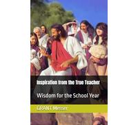 Inspiration from the True Teacher: Wisdom for the School Year