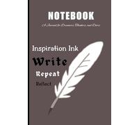 Inspiration Ink: Write Your Way to Purpose and Productivity: A motivation theme professional notebook, 120 page, ideal for artists, writers, creators, ... busy individuals and as a gift