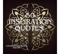 Inspiration Quotes: Adult Coloring Book (8.5" x 8.5", 50 Pages)