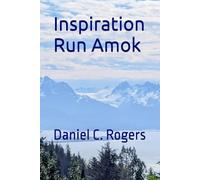Inspiration Run Amok: Stories For Our Age