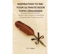 Inspiration to Ink: Your Ultimate Book Topic Organizer: Capture Ideas, Explore Profitability, and Ignite Your Creative Journey