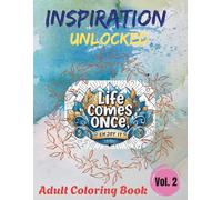 Inspiration Unlocked Fun Coloring Book: 80+ Uplifting Quotes to Spark Positivity, Inspire Creativity & Bring Relaxing Calm for Adults and Teens