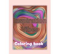 Inspiration Vibes coloring book: 50 vibes related to inspiration! This is a fantastic inspiration font for everyone to decorate by yourself (Good Vibes)