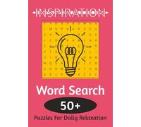 INSPIRATION WORD SEARCH PUZZLE BOOK: Word Searches with Easy to Read Print About Inspiration, Motivation, Purposeful Relaxation and More| 6x9 inches, ... Great for Travel, Gifts, and Personal Time.