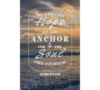 Inspirational 150 page lined Notebook Journal Hebrews 6:19 and ocean scene: For men, women, teens, adults, youth, gifts, personal study, Bible reading, school, work, church