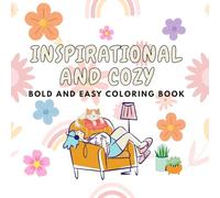 Inspirational and Cozy Bold and Easy Coloring Book: Bold and Easy Designs with Simple Positive Quotes and Cozy Images for Relaxation
