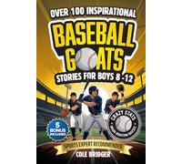 Inspirational Baseball GOATS Stories for Boys 8-12: Over 100 Legendary Baseball Stories, Fun Games, and Crazy Facts - The Ultimate Gift Book for Boys Who Love the Game (Inspirational Sports Stories)