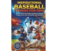 Inspirational Baseball Stories for Kids: 26 Epic Tales That Build Confidence, Mental Toughness & Love of Reading and Baseball