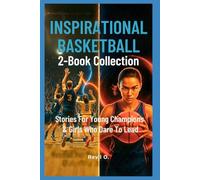 Inspirational Basketball 2-Book Collection: Stories For Young Champions & Girls Who Dare To Lead