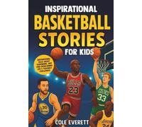 Inspirational Basketball Stories for Kids: Motivational Tales about Grit and Overcoming Life’s Toughest Challenges