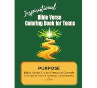 Inspirational Bible Verse Coloring Book for Teens: Purpose • Bible Verse Art for Personal Growth - 12 Pillars of Faith & Personal Development: A ... purpose, confidence, and spiritual strength