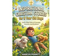 Inspirational Christian Stories for 8 Year Old Boys: Faith-Filled Tales of Courage, Honesty, and Kindness: Bedtime Devotionals to Help Young Boys Grow in Their Walk with God