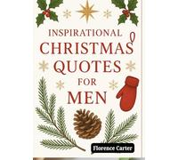 Inspirational Christmas Quotes for men: Faith, Strength, and Hope for the Holiday Season