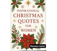 Inspirational Christmas Quotes for Women: Quotes of Hope, Peace, and Joy to Nurture a Woman’s Heart This Christmas