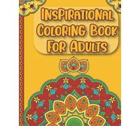 Inspirational Coloring Book For Adults: 24 Motivational Quotes In Mandala Filled Pages Perfect To Relax & Be Free