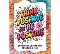 Inspirational Coloring Book for Adults & Teens: 50 Motivational Quotes & Relaxing Patterns for Stress Relief and Positive Affirmations: Think ... & Motivational Quotes Coloring Book)