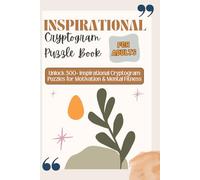 Inspirational cryptogram puzzle book for Adults: Unlock 500+ Inspirational Cryptogram Puzzles for Motivation & Mental Fitness