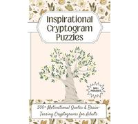 Inspirational Cryptogram Puzzles: 500+ Motivational Quotes & Brain-Teasing Cryptograms for Adults