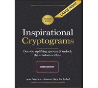 Inspirational Cryptograms Puzzle Book - Hard Edition: 100 Uplifting Quotes to Decode - A Fun Brain-Teasing Activity Book for Adults