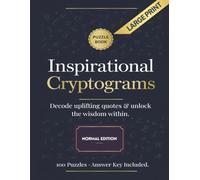 Inspirational Cryptograms Puzzle Book - Normal Difficulty: 100 Uplifting Quotes to Decode - A Fun Brain-Teasing Activity Book for Adults