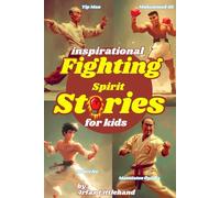 Inspirational Fighting Spirit Stories for Kids: 12 True Martial Arts Heroes Who Never Gave Up