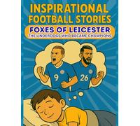 Inspirational Football stories: Foxes of Leicester : The underdogs who became champions