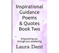 Inspirational Guidance Poems & Quotes Book Two: Empowering you through your awakening (The New Earth - Awakening)