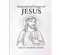 Inspirational Images of Jesus: Adult Colouring Book