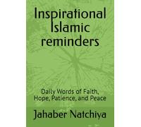 Inspirational Islamic reminders: Daily Words of Faith, Hope, Patience, and Peace