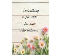 Inspirational Journal: Everything is possible for one who believes