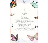 Inspirational Journal: I Can Do All Things Through Christ Who Strengthens Me