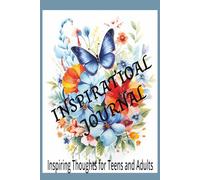 Inspirational Journal: inspiring thoughts for teens and adults