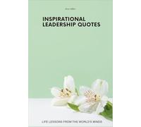 Inspirational Leadership Quotes: Life Lessons from the World's Minds