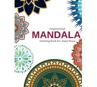 Inspirational Mandala Coloring Book for Inner Peace: Stress Relief Through Artful Mandalas