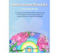 Inspirational Mandala Coloring Book - For Kids and Adults: Fun and Relaxing Mandala Designs with Positive Quotes to Inspire Creativity, Confidence, Mindfulness, and Happiness for All Ages