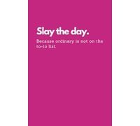Inspirational Notebook for Women: Slay the Day | Motivational Journal with 108 Funny & Empowering One-Liners for Goal-Setting, Journaling & Daily ... for Best Friends, Boss Babes, & Graduates