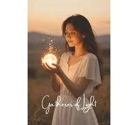 Inspirational Notebook: Gatherer of Light | LDS Young Women Classes | Beautiful Picture of Young Woman With a Sphere of Light | Soothing Muted Colors, ... 9 | For teens, adults, children, Young Women