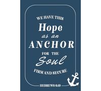 Inspirational Notebook Journal with sl lue grey cover Hebrew 6:19 anchor for the soul: All ages, women, men, youth, teen, gifts, personal use, work home, school, church
