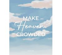 Inspirational Notebook | Make Heaven Crowded | Bible Verse Christian Journal | John 3:16 | 150 Lined Pages | 8.5 x 11 Size Without Spirals | Sermon ... Pages Series: Bible Verse Scripture Notebook