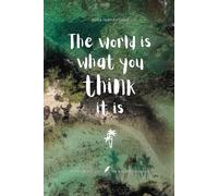 Inspirational Notebook with Quote: The world is what you think it is: Notes of Eternity: The Ancient Collection