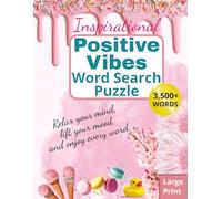 Inspirational Positive Vibes Word Search Book: for Adults, Teens & Seniors - Large Print 8.5x11 inches, 3.500+ words, 80 Puzzles, Uplifting & Calming ... Mind Relaxed, Gift for Holidays and Free Time
