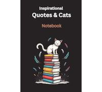 Inspirational Quotes & Cats. Notebook: Whimsical Wisdom serie - Blank Sketchbook, Paperback, 6x9, 112 pages, small cat sketch + inspirational quote on every sheet