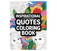 Inspirational Quotes Coloring Book: 100 Designs for All Ages: Color Positive Affirmations and Motivational Sayings for Stress Relief and Mindfulness